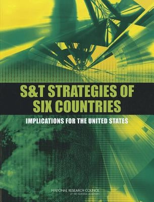 S&T Strategies of Six Countries: Implications for the United States by National Research Council
