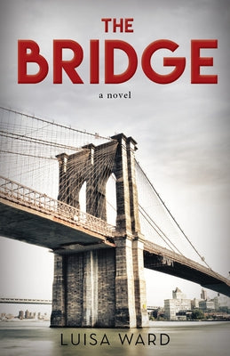 The Bridge by Ward, Luisa