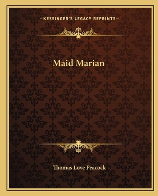Maid Marian by Peacock, Thomas Love