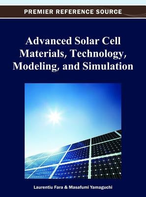 Advanced Solar Cell Materials, Technology, Modeling and Simulation by Fara, Laurentiu