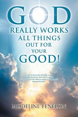 God Really Works All Things Out for Your Good! by Fenelon, Modeline