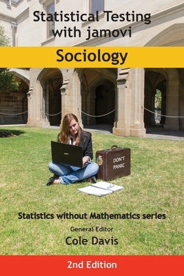 Statistical Testing with jamovi Sociology: Second Edition by Davis, Cole