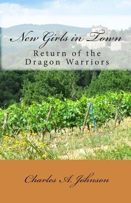 New Girls in Town: Return of the Dragon Warriors by Johnson, Charles a.