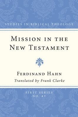Mission in the New Testament by Hahn, Ferdinand