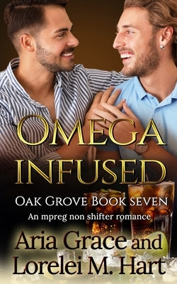 Omega Infused: A Non Shifter Alpha Omega MPreg Romance by Hart, Lorelei M.