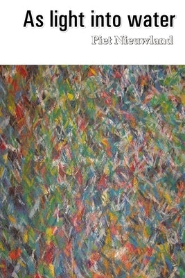 As light into water by Nieuwland, Piet