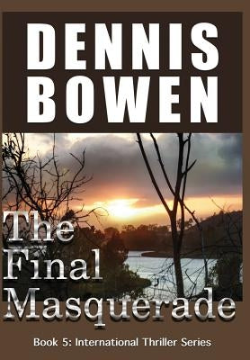 The Final Masquerade by Bowen, Dennis