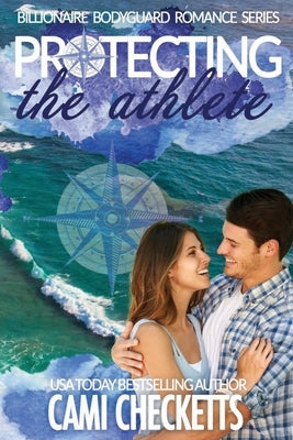 Protecting the Athlete: Billionaire Bodyguard Romance Series by Checketts, Cami