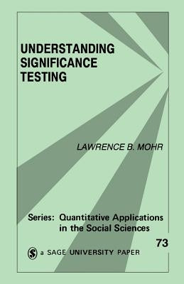 Understanding Significance Testing by Mohr, Lawrence B.