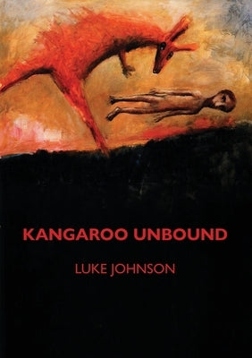 Kangaroo Unbound by Johnson, Luke