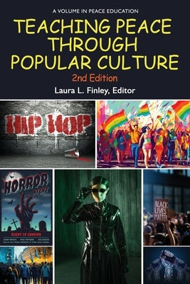 Teaching Peace Through Popular Culture, 2nd Edition by Finley, Laura L.