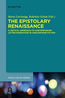 The Epistolary Renaissance by Löschnigg, Maria