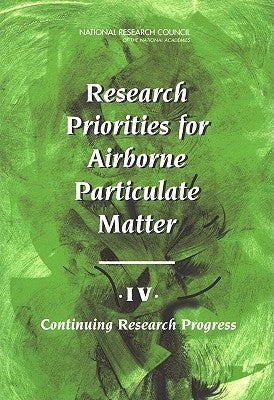 Research Priorities for Airborne Particulate Matter: IV. Continuing Research Progress by National Research Council