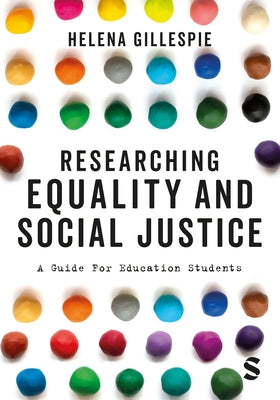 Researching Equality and Social Justice: A Guide for Education Students by Gillespie, Helena