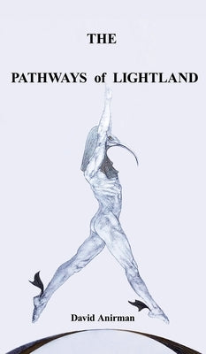 The Pathways of Lightland by Anirman, David