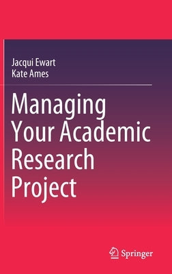 Managing Your Academic Research Project by Ewart, Jacqui