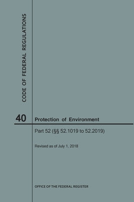 Code of Federal Regulations Title 40, Protection of Environment, Parts 52 (52.1019-52. 2019), 2018 by Nara