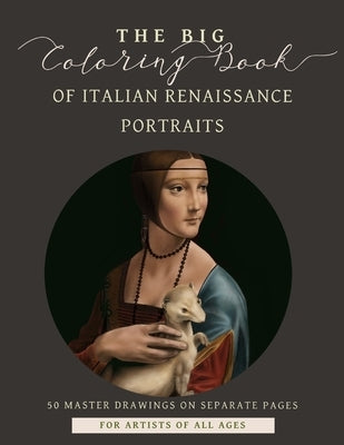 The Big Coloring Book of Italian Renaissance Portraits by Alan, C. S.