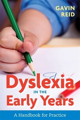 Dyslexia in the Early Years: A Handbook for Practice by Reid, Gavin