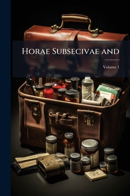 Horae Subsecivae and; Volume 1 by Anonymous