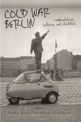 Cold War Berlin: Confrontations, Cultures, and Identities by Krause, Scott H.
