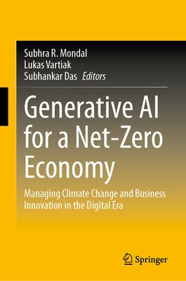 Generative AI for a Net-Zero Economy: Managing Climate Change and Business Innovation in the Digital Era by Mondal, Subhra R.