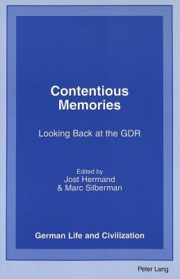 Contentious Memories: Looking Back at the Gdr by Hermand, Jost