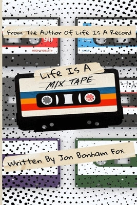 Life Is A Mixtape by Fox, Jon Bonham