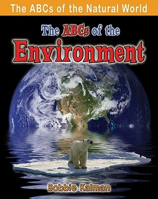The ABCs of the Environment by Kalman, Bobbie