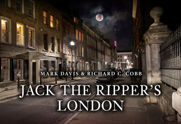 Jack the Ripper's London by Davis, Mark