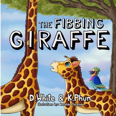 The Fibbing Giraffe: (A hilarious book that teaches pre-school kids about honesty) by Phun, Kevin