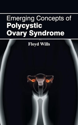 Emerging Concepts of Polycystic Ovary Syndrome by Wills, Floyd