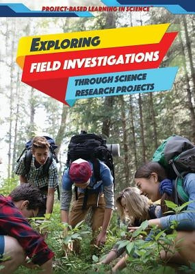 Exploring Field Investigations Through Science Research Projects by Heitkamp, Kristina Lyn
