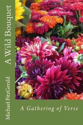 A Wild Bouquet by Fitzgerald, Michael D.