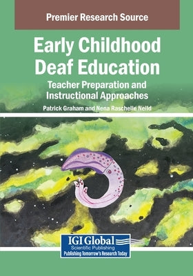 Early Childhood Deaf Education: Teacher Preparation and Instructional Approaches by Graham, Patrick