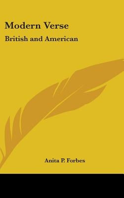 Modern Verse: British and American by Forbes, Anita P.