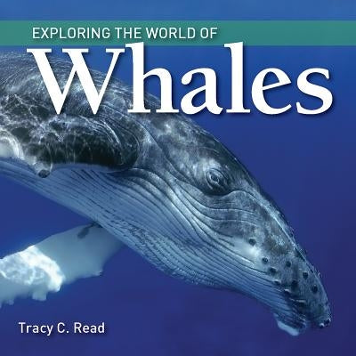 Exploring the World of Whales by Read, Tracy C.