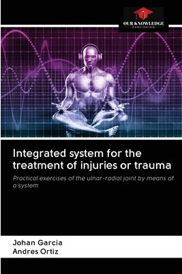 Integrated system for the treatment of injuries or trauma by Garcia, Johan