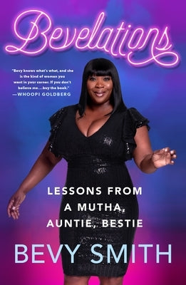 Bevelations: Lessons from a Mutha, Auntie, Bestie by Smith, Bevy