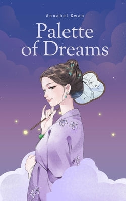 Palette of Dreams by Swan, Annabel