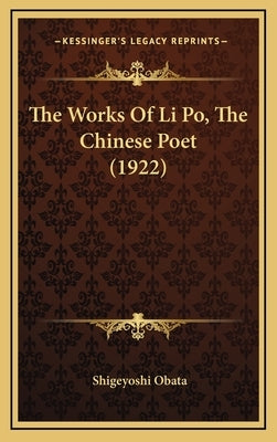 The Works Of Li Po, The Chinese Poet (1922) by Obata, Shigeyoshi