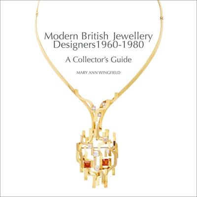 Modern British Jewellery Designers 1960-1980 by Wingfield, Mary Ann