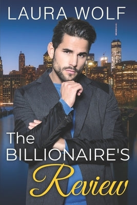 The Billionaire's Review: A Sweet Single Dad Second Chance Romance by Wolf, Laura