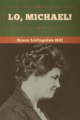 Lo, Michael! by Hill, Grace Livingston