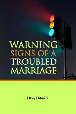Warning Signs of a Troubled Marriage by Odunze, Okey