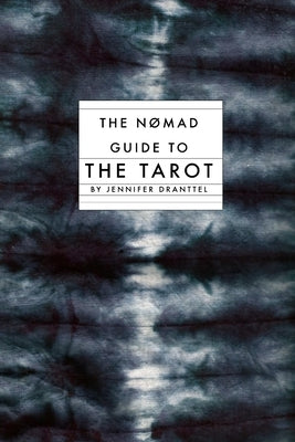 The Nomad Guide to the Tarot by Dranttel, Jennifer