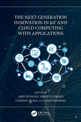 The Next Generation Innovation in IoT and Cloud Computing with Applications by Hussain, Abid