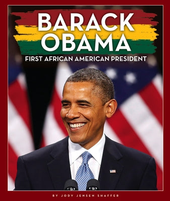 Barack Obama: First African American President by Shaffer, Jody Jensen