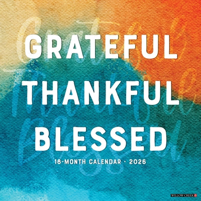Grateful, Thankful, Blessed 2026 12 X 12 Wall Calendar by Willow Creek Press