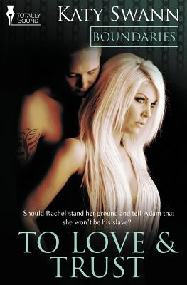 Boundaries: To Love and Trust by Swann, Katy